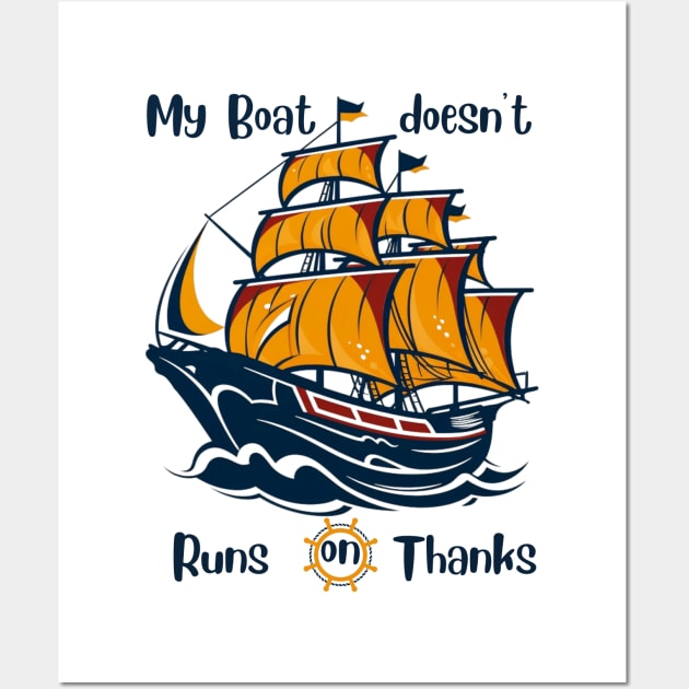 My Boat doesn't runs on thanks Wall Art by UnicornCulture